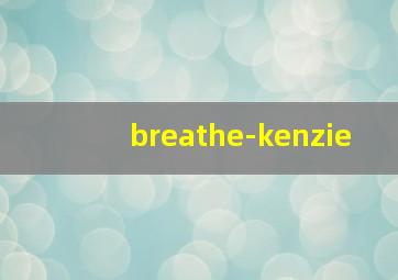 breathe-kenzie