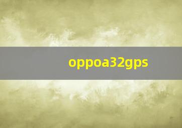 oppoa32gps